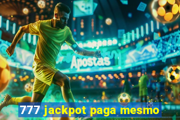 777 jackpot paga mesmo